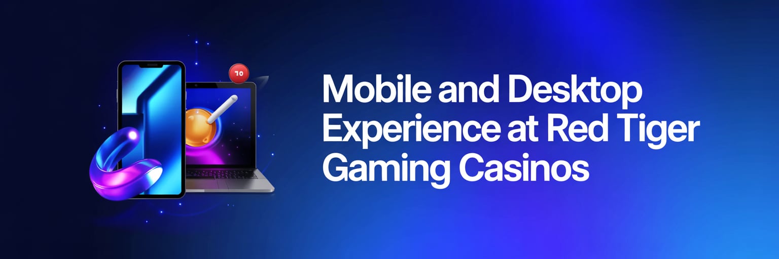 Mobile and Desktop Experience at Red Tiger Gaming Casinos